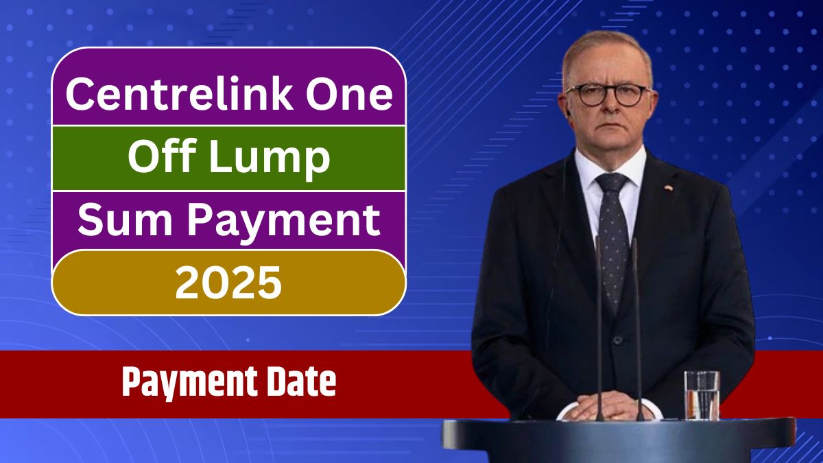 Centrelink One Off Lump Sum Payment 2025 Payment Date, Eligibility